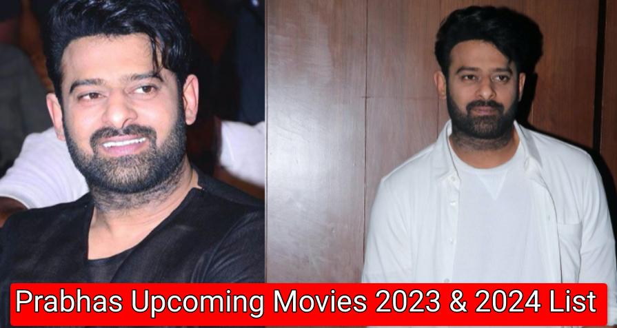 Prabhas Upcoming Movies 2023 & 2024 with Release Date, All Movie List, Trailer