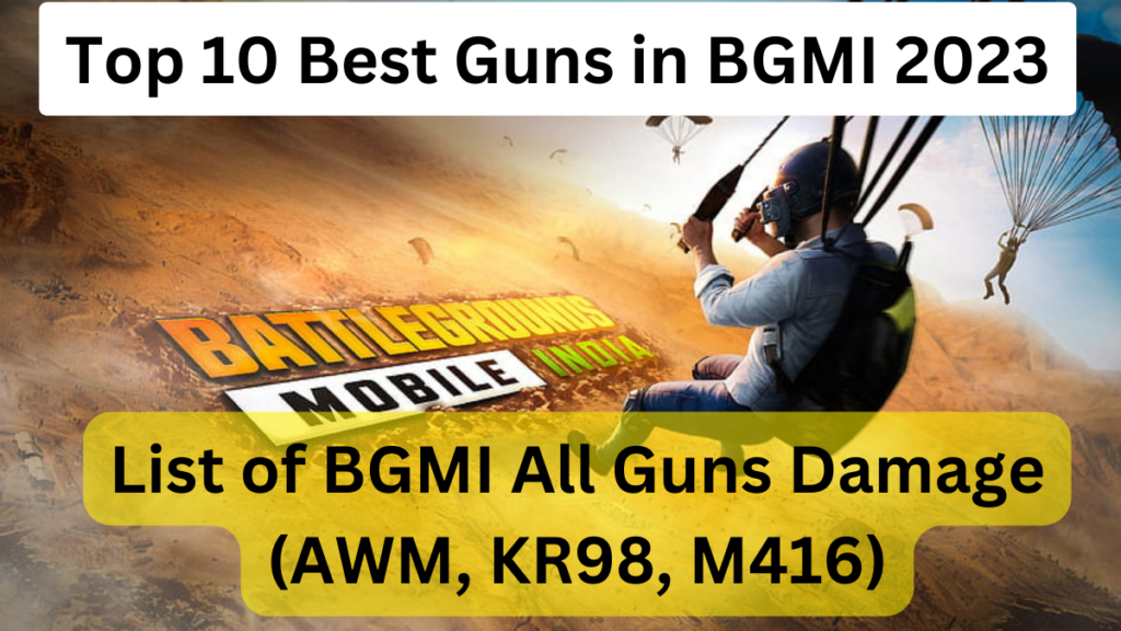 Top 10 Best Guns in BGMI 2023: List of BGMI All Guns Damage (AWM, KR98, M416)