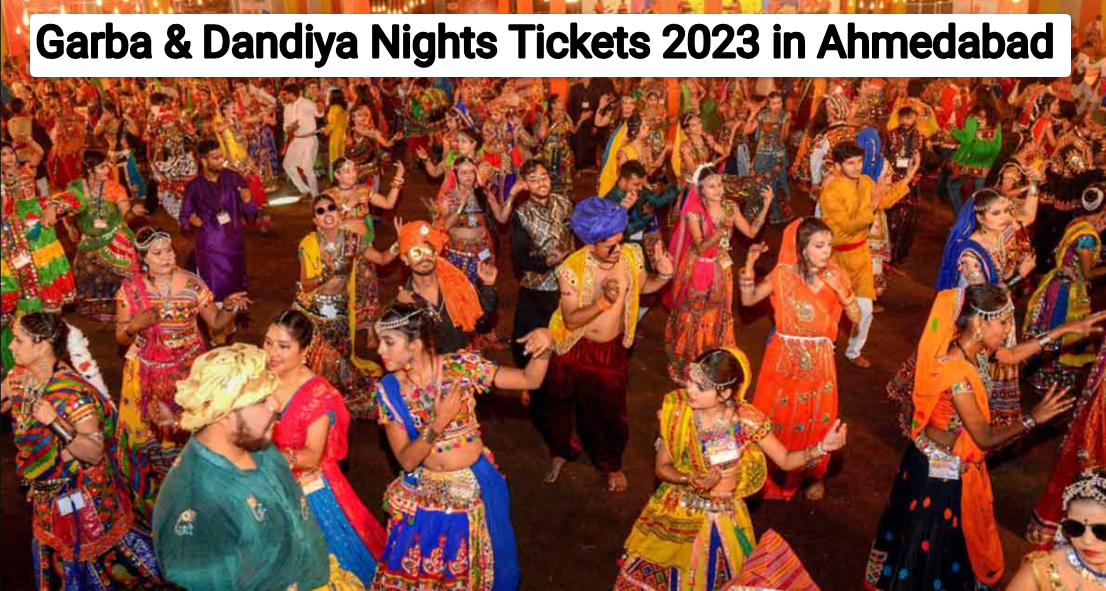 Garba & Dandiya Nights Tickets 2023 in Ahmedabad, Navratri Passes Booking Online, Timing