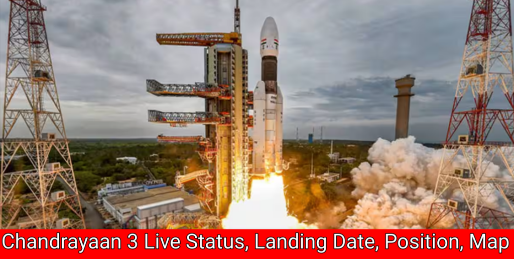 Chandrayaan 3 Live Status, Landing Date, Position, Map, Location Tracker [Updated]