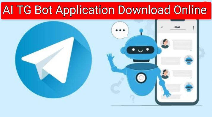 AI TG Bot Application Download Tool for Android, PC: AI TG App Download Free