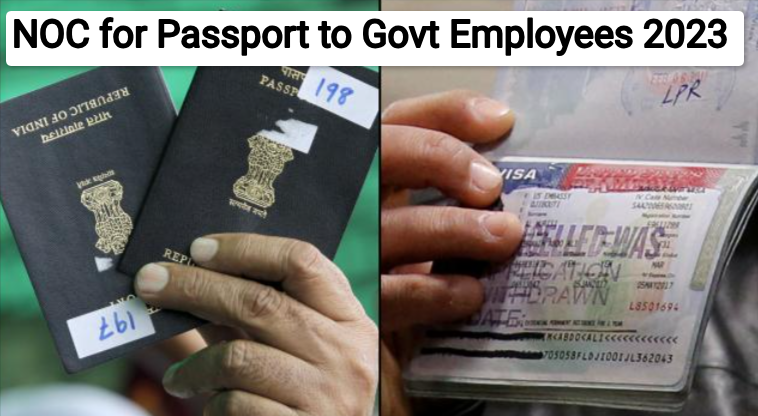 NOC for Passport to Govt Employees 2023: No Objection Certificate for Applying Visa Passport Online