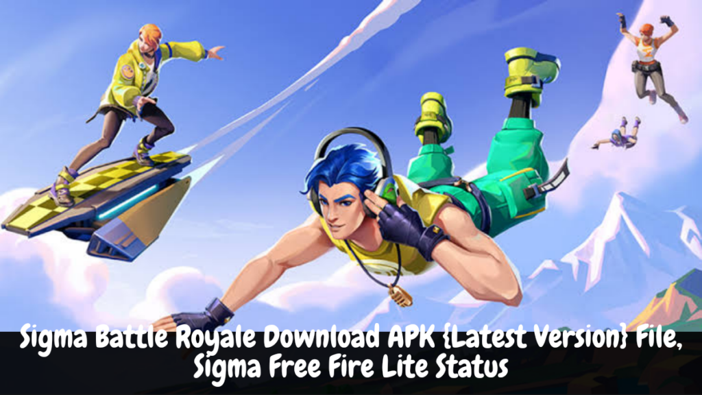 Sigma Battle Royale Download APK {Latest Version} File, Sigma Free Fire Lite Status