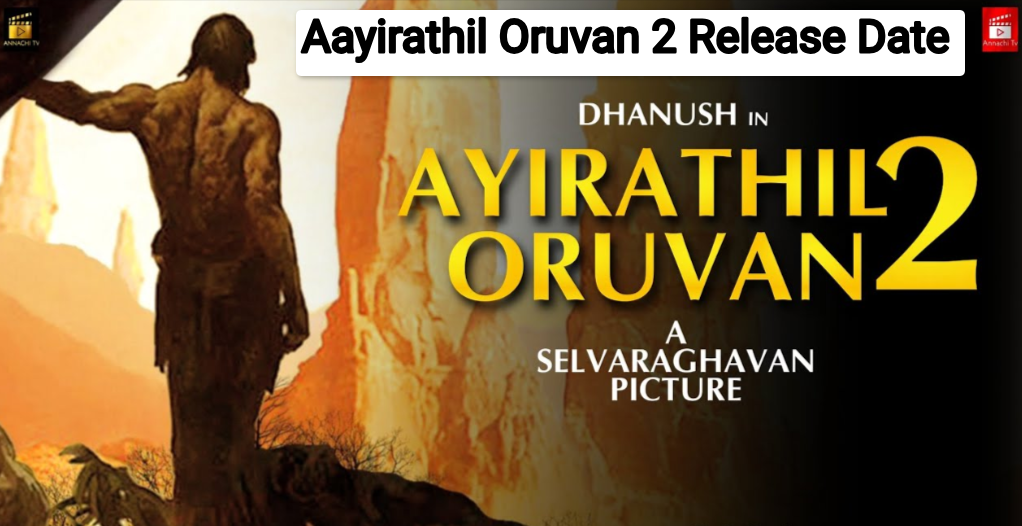 Aayirathil Oruvan 2 Release Date