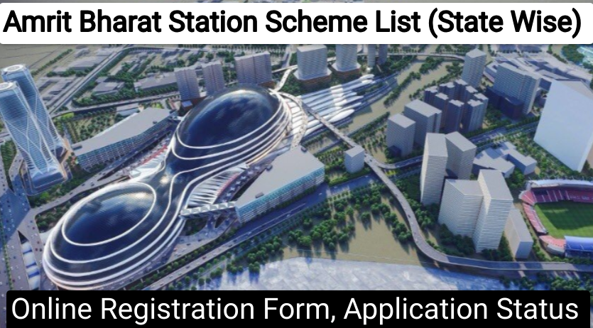 Amrit Bharat Station Scheme List (State Wise), Registration Form, Application Status