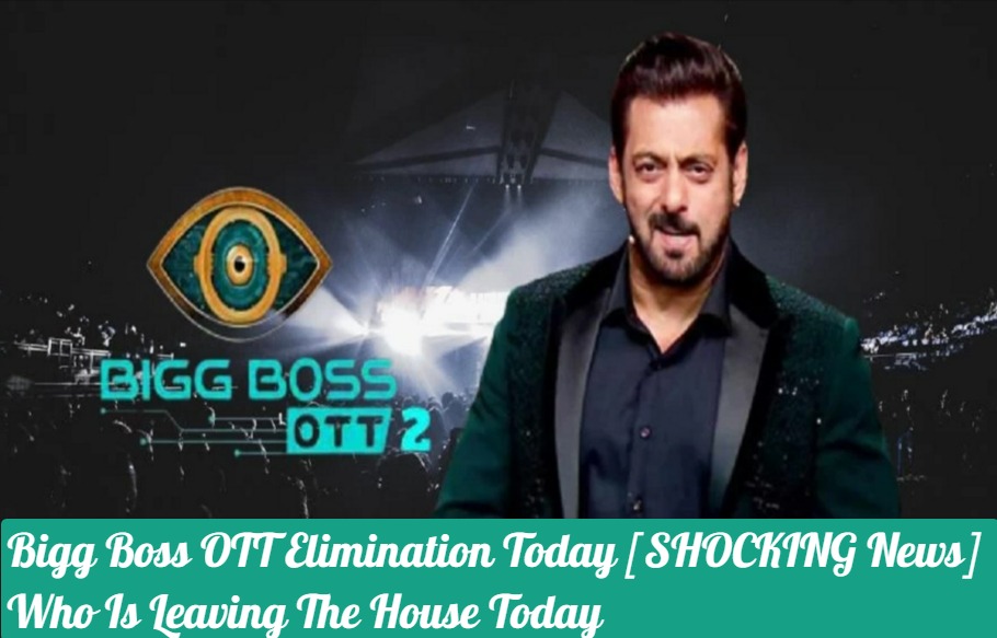 Bigg Boss OTT Elimination Today [SHOCKING News] Who Is Leaving The House Today