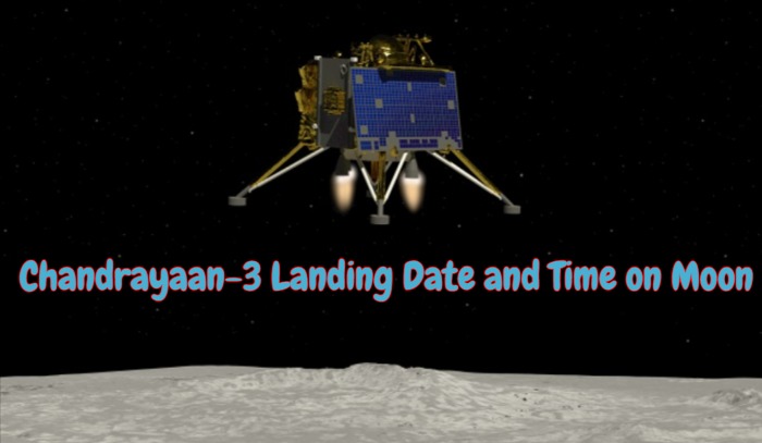 Chandrayaan-3 Landing Date and Time on Moon