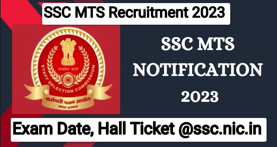 SSC MTS Recruitment 2023, Notification Release Date, Exam Date, Hall Ticket @ssc.nic.in