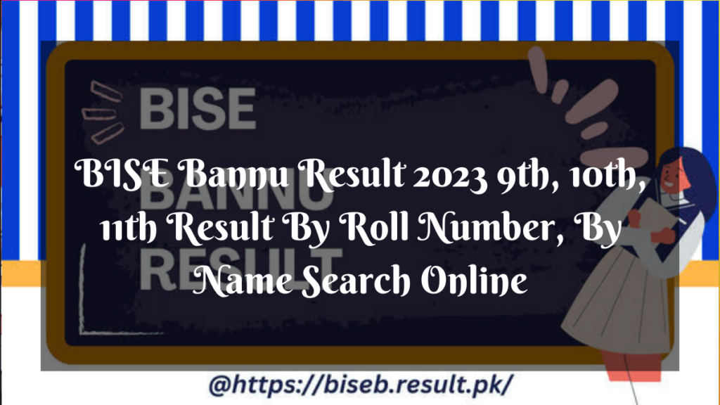 BISE Bannu Result 2023 9th, 10th, 11th Result