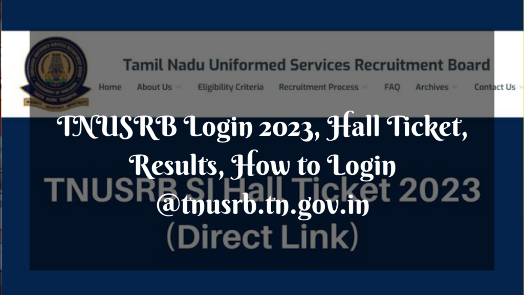 TNUSRB Login 2023, Hall Ticket, Results, How to Login @tnusrb.tn.gov.in