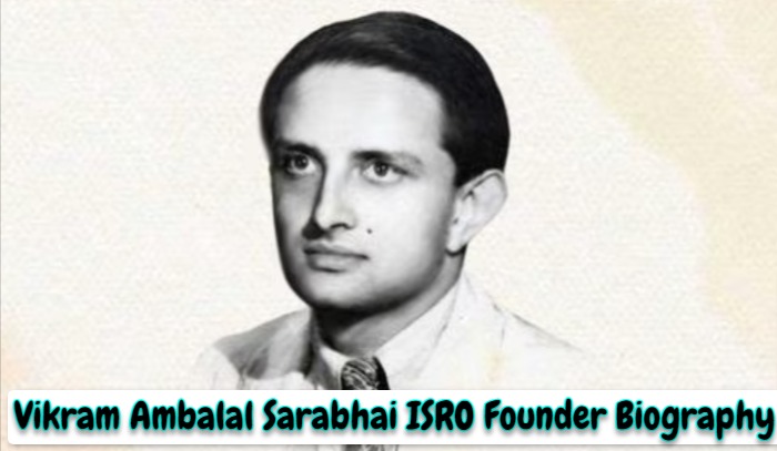 Vikram Ambalal Sarabhai ISRO Founder Biography