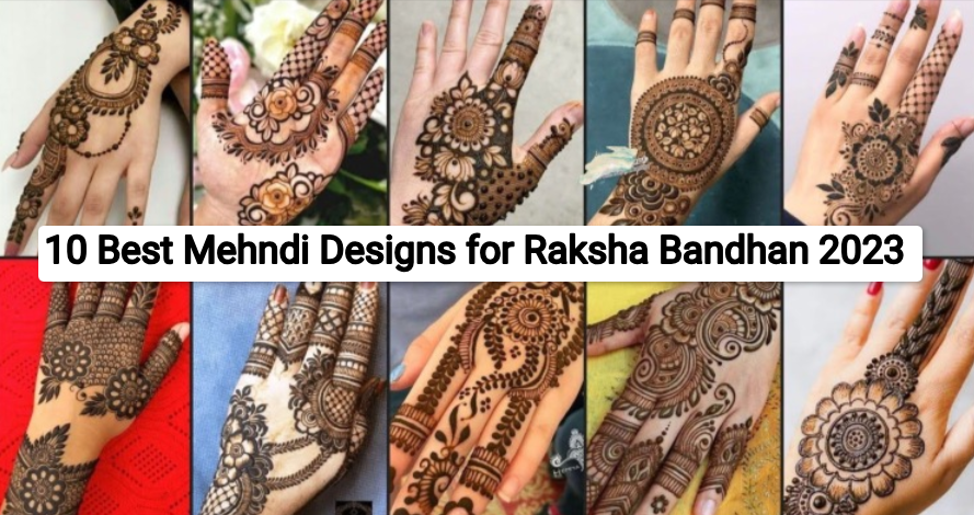 10 Best Mehndi Designs for Raksha Bandhan 2023