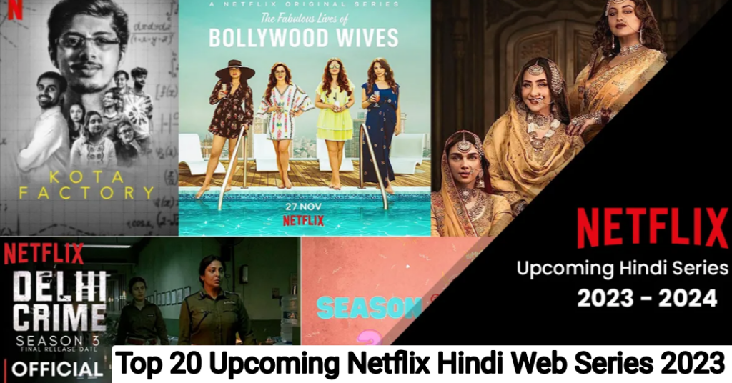 Top 20 Upcoming Netflix Hindi Web Series 2023