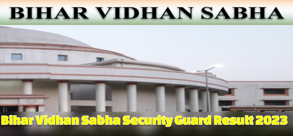 Bihar Vidhan Sabha Security Guard Result 2023 Merit List Download {Link}, Date