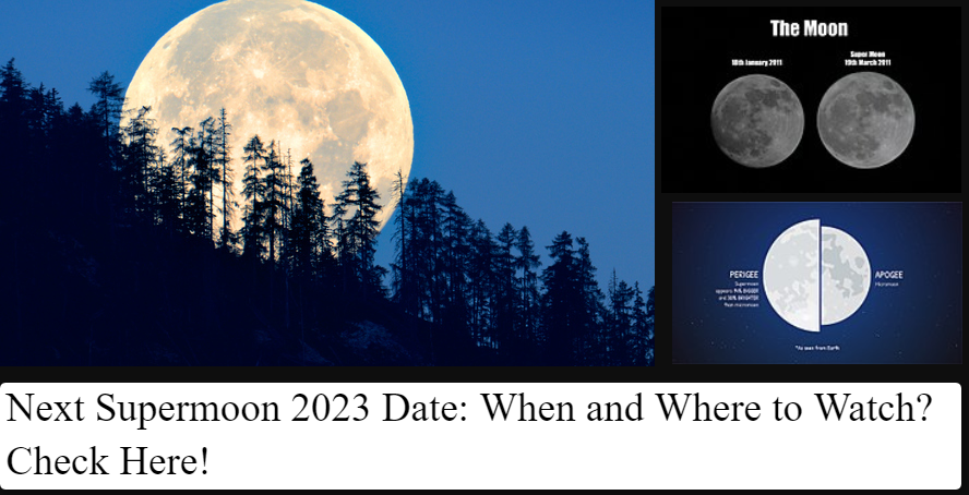 Next Supermoon 2023 Date: When and Where to Watch? Check Here!